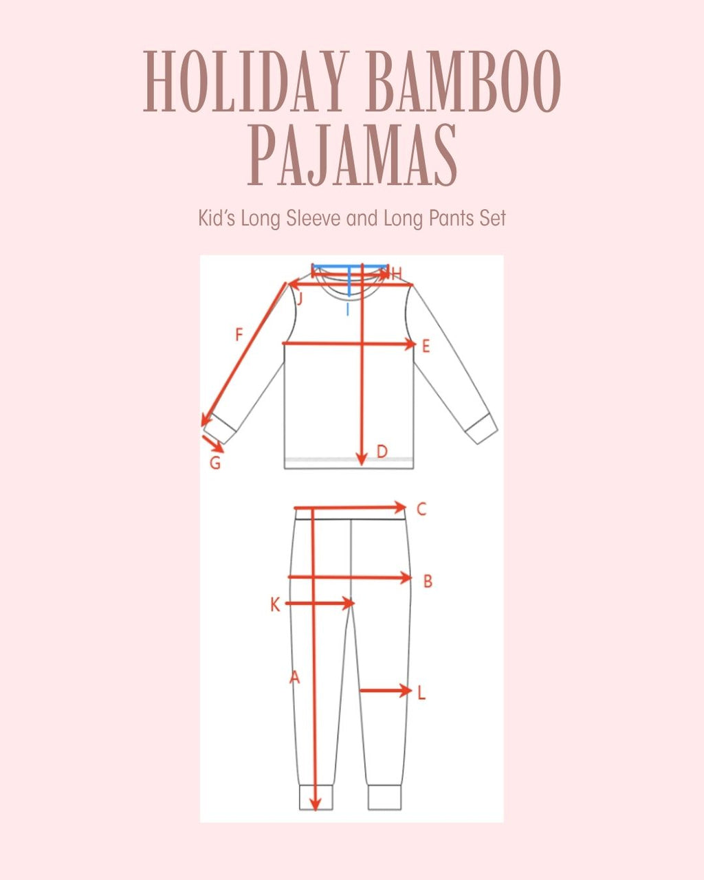 A size measurement graphic for a kid's long sleeve and long pants pajama set, titled 'HOLIDAY BAMBOO PAJAMAS' on a pale pink background. The center shows line drawings of a sweatshirt and pants with red measurement arrows and lettered dimensions A through L.