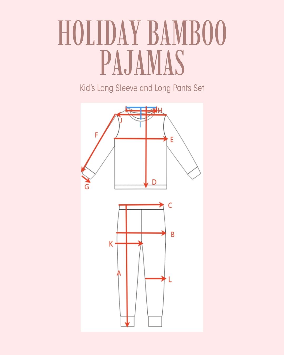 A size measurement graphic for a kid's long sleeve and long pants pajama set, titled 'HOLIDAY BAMBOO PAJAMAS' on a pale pink background. The center shows line drawings of a sweatshirt and pants with red measurement arrows and lettered dimensions A through L.